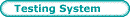 Testing System